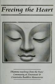Freeing the Heart: Dhamma Teachings From The Nuns' Community At Amaravati & Cittaviveka Buddist Monasteries
