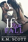 If We Fall by K.M. Scott
