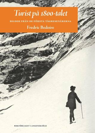 Turist på 1800-talet : bilder från de första tågresenärerna (Hardcover)