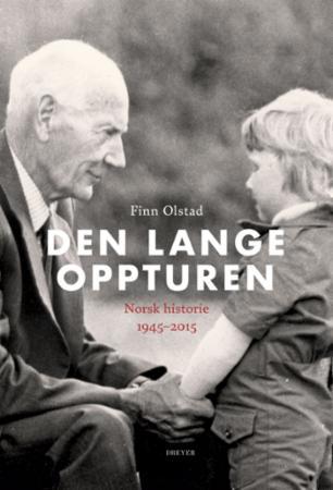 Den lange oppturen. Norsk historie 1945-2015.
