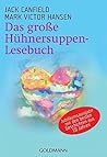 Das große Hühnersuppen-Lesebuch. by Jack Canfield