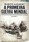 A Primeira Guerra Mundial - volume 4 by Martin  Gilbert