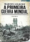 A Primeira Guerra Mundial - volume 6 by Martin  Gilbert