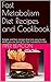Fast Metabolism Diet Recipes and Cookbook: Simple and fast recipes that are easy to eat while you are doing the fast metabolism diet