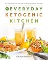 The Everyday Ketogenic Kitchen by Carolyn Ketchum