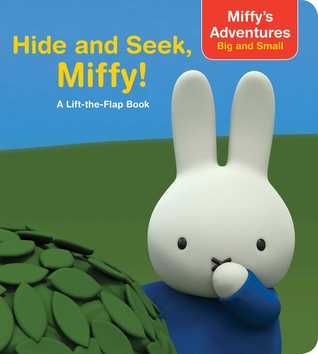 Hide and Seek, Miffy!: A Lift-the-Flap Book (Miffy's Adventures Big and Small)