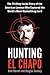Hunting El Chapo by Cole Merrell Hunting El Chapo by Cole Merrell