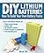 DIY Lithium Batteries by Micah Toll