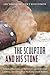 The Sculptor and His Stone:...