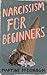 Narcissism for Beginners - A Novel
