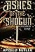 Ashes of The Shogun