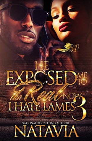 He Exposed me to the Real, Now I Hate Lames 3 (Kindle Edition)