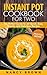 Instant Pot Cookbook For Two The Perfect Guide to 50 Quick, Easy, Healthy and Delicious Recipes