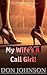 My Wife’s A Callgirl: A Humiliating Cuckold Sissy Tale (Definitely Cuckold 11)