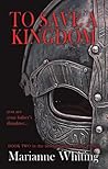 To Save a Kingdom (The Shieldmaiden Trilogy #2) To Save a Kingdom (The Shieldmaiden Trilogy #2)