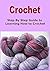 Crochet: Step By Step Guide...