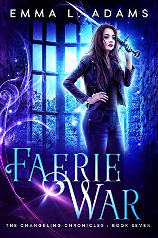 Faerie War (The Changeling Chronicles, #7)