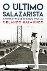 O Último Salazarista: A Outra Face de Américo Thomaz O Último Salazarista: A Outra Face de Américo Thomaz