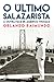 O Último Salazarista by Orlando Raimundo