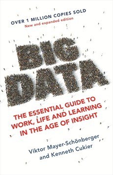 Big Data: The Essential Guide To Work, Life And Learning In The Age Of Insight