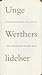 Unge Werthers lidelser by Johann Wolfgang von Goethe