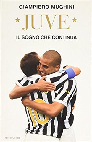 Juve. Il sogno che continua