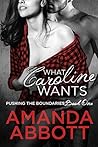What Caroline Wants (Pushing the Boundaries, #1) What Caroline Wants (Pushing the Boundaries, #1)