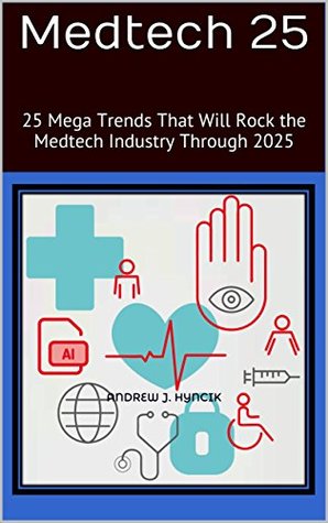 Medtech 25: Twenty Five Mega Trends That Will Rock the Medtech Industry Through 2025
