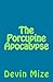 The Porcupine Apocalypse