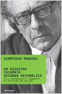 Un disastro chiamato Seconda Repubblica: Miti, protagonisti e soubrette di un'Italia che declina