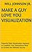 Make a Guy Love You Visualization: Powerful Daily Visualization Hypnosis to Condition Your Subconsious Mind to Achieve the Ultimate Success