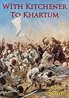 With Kitchener To Khartum [Illustrated Edition]