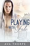 Playing With Fate by Ava Thorpe Playing With Fate by Ava Thorpe