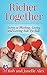 Richer Together: Secrets to Working, Living and Loving Side-by-Side