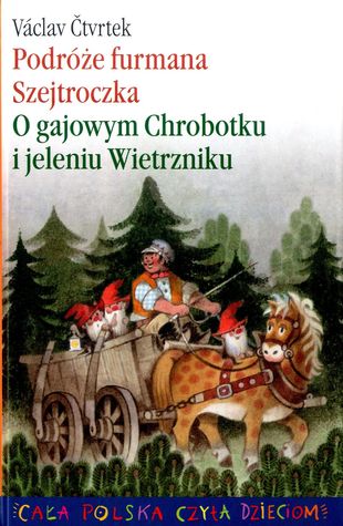 Podróże furmana Szejtroczka, O gajowym Chrobotku i jeleniu Wietrzniku (CAŁA POLSKA CZYTA DZIECIOM, #22)