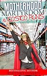 Motherhood Martyrdom & Costco Runs by Whitney Dineen