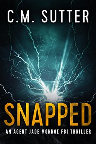 Snapped (Agent Jade Monroe FBI Thriller, #1)