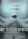 Auf fremden Pfaden. Erotische Phantastik Anthologie by Isa Theobald
