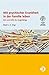 Mit psychischer Krankheit in der Familie leben: Rat und Hilfe für Angehörige (BALANCE Ratgeber) (German Edition)