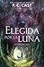 Elegida por la luna (Elegida por la luna, #1)