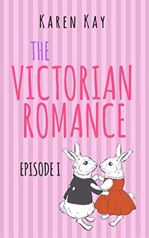 THE VICTORIAN ROMANCE: EPISODE I (Kindle Edition)