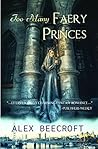 Too Many Faery Princes by Alex Beecroft