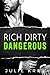 Rich Dirty Dangerous (Bad Billionaires, #3)