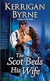 The Scot Beds His Wife by Kerrigan Byrne The Scot Beds His Wife by Kerrigan Byrne