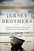 The Jersey Brothers by Sally Mott Freeman The Jersey Brothers by Sally Mott Freeman