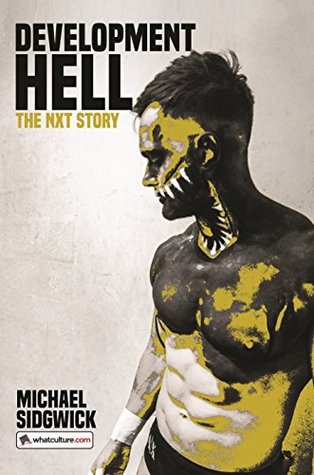 Development Hell: The NXT Story (Kindle Edition)