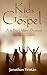 Kids of the Gospel: A 30 Da...