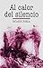 Al calor del silencio: (Novela de intriga y suspense) (Spanish Edition)