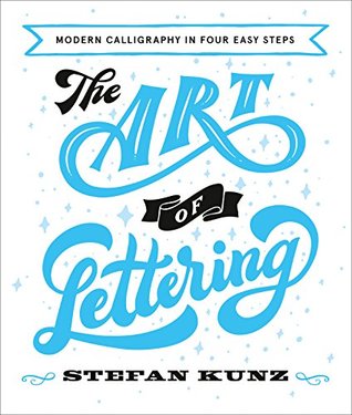 The Art of Lettering: Modern Calligraphy in Four Easy Steps (Paperback)