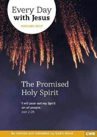 Every Day With Jesus May-June 2017: The Promised Holy Spirit